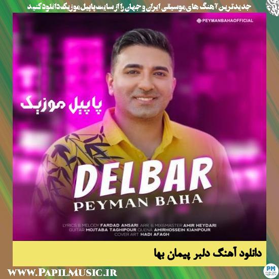 Peyman Baha Delbar دانلود آهنگ دلبر از پیمان بها